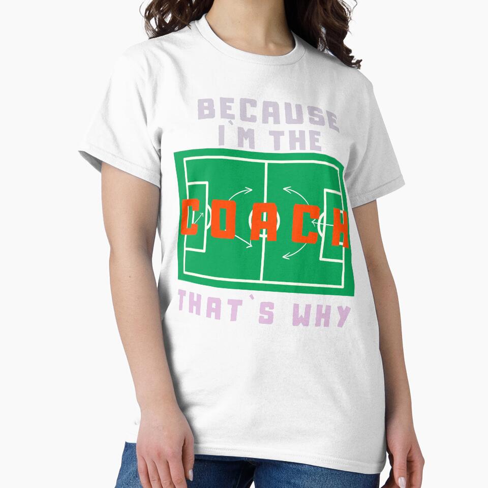Because I’m The Coach That’s Why - Strategy Field Coach Gift by SkymarArt