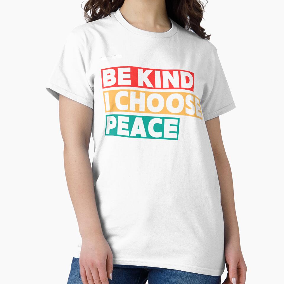 Be Kind I Choose Peace Minimal Typography T-Shirt by MewWoof