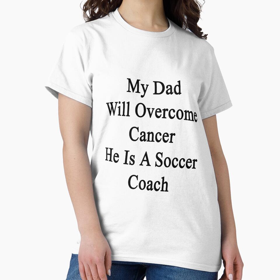 My Dad Will Overcome Cancer He Is A Soccer Coach by supernova23