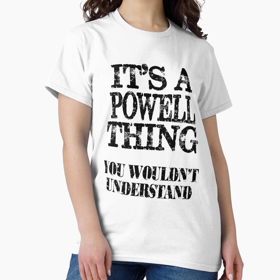 Its A Powell Thing You Wouldnt Understand Funny Cute Gift T Shirt For Men Women by arcadetoystore
