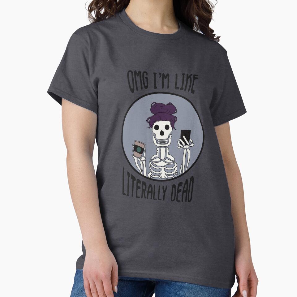 OMG I'm Like Literally Dead Basic Goth by HistoricalNerdy