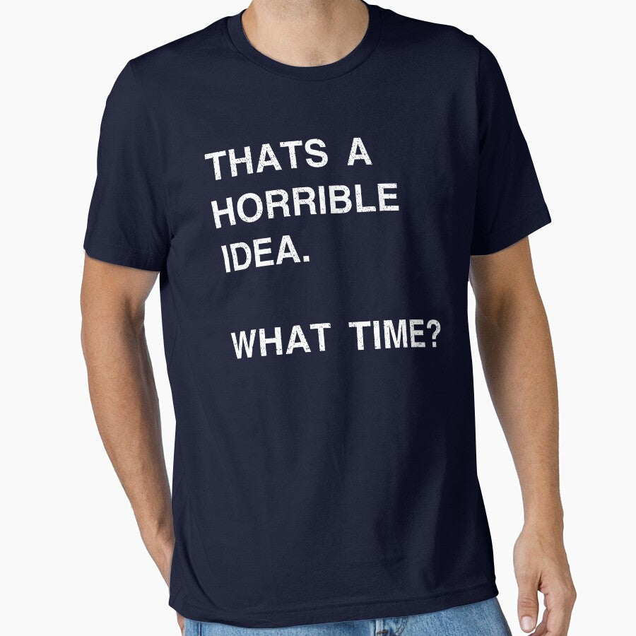 That's A Horrible Idea What Time by TypoArtist