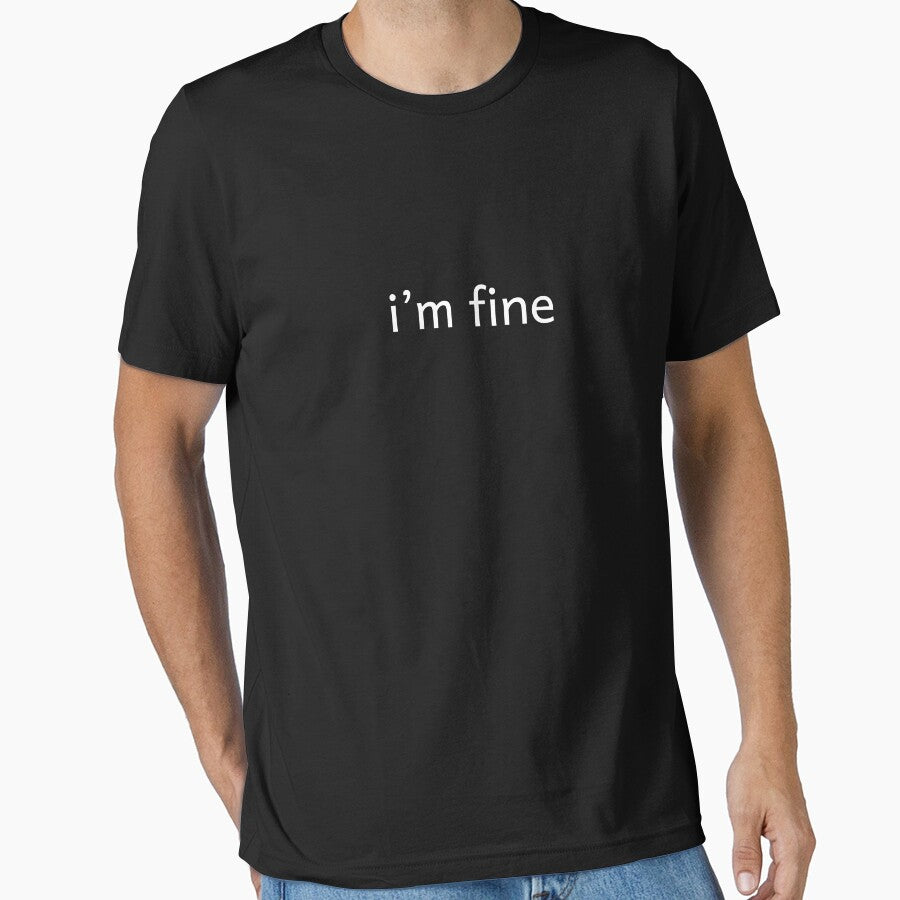 i'm fine T-shirt by DRY original