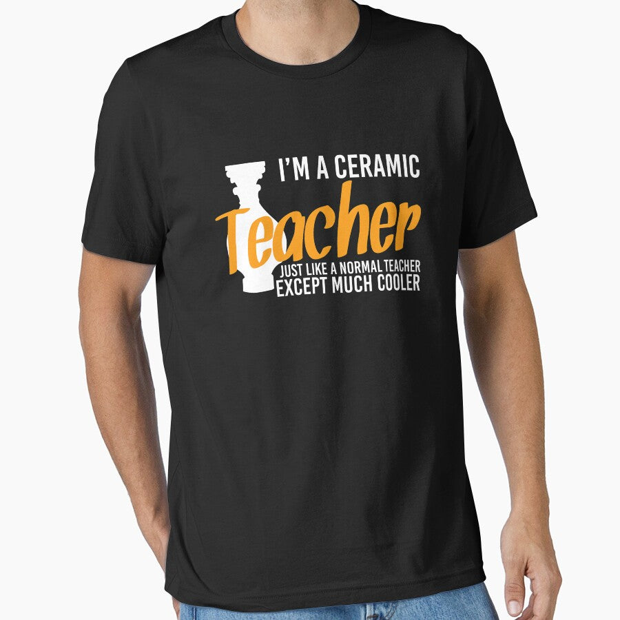 I'm Ceramic Teacher T-shirt by 3familyllc
