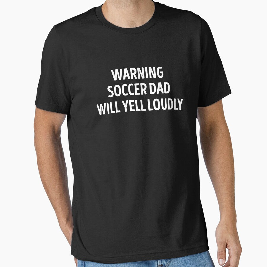 Soccer Dad Will Yell Loudly Funny by WhistleCloset