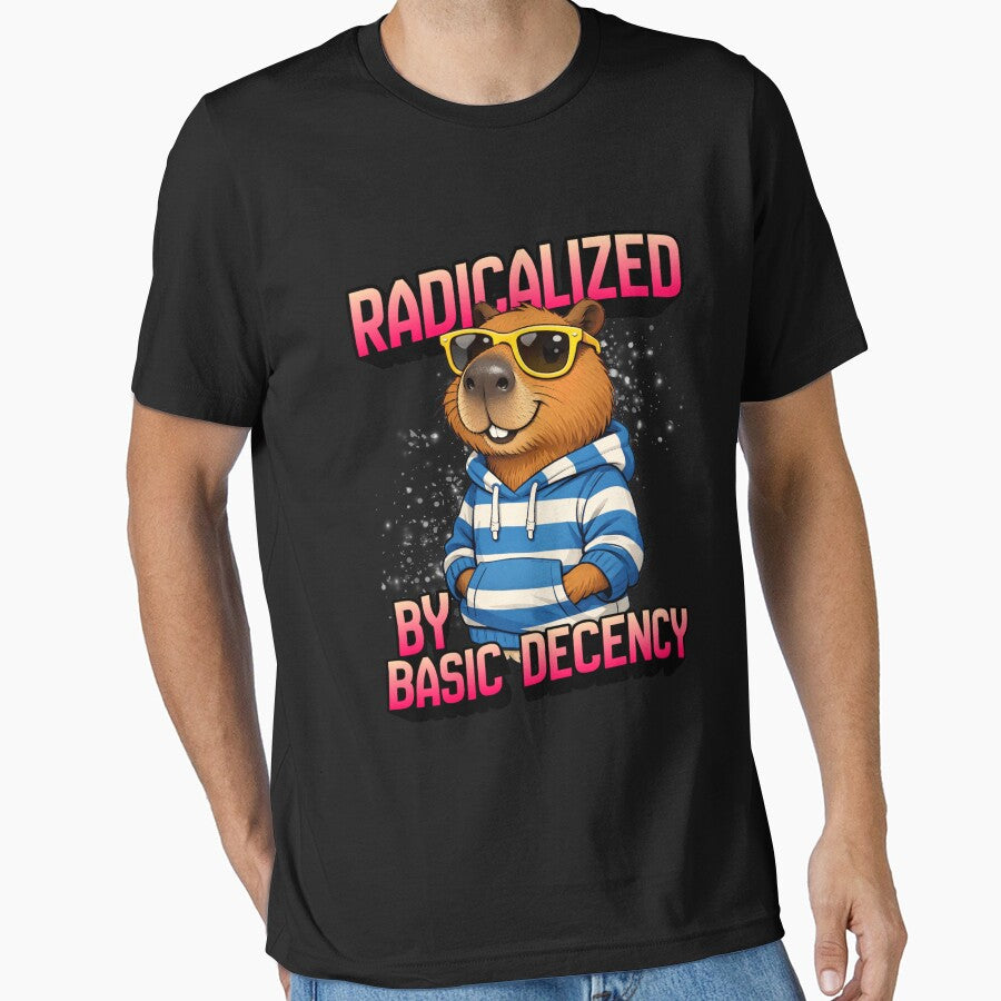 Radicalized by Basic Decency Capybara - Funny Kindness Activist by Cree8if