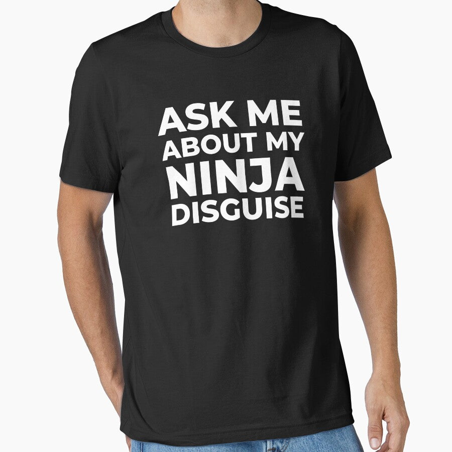 Mens Ask Me About My Ninja Disguise T Shirt Funny Costume Graphic Humor Tee by world-of-things