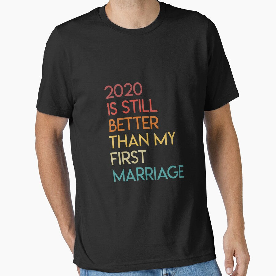 2020 Is Still Better Than My First Marriage Long Sleeve T-Shirt by oltonomer8