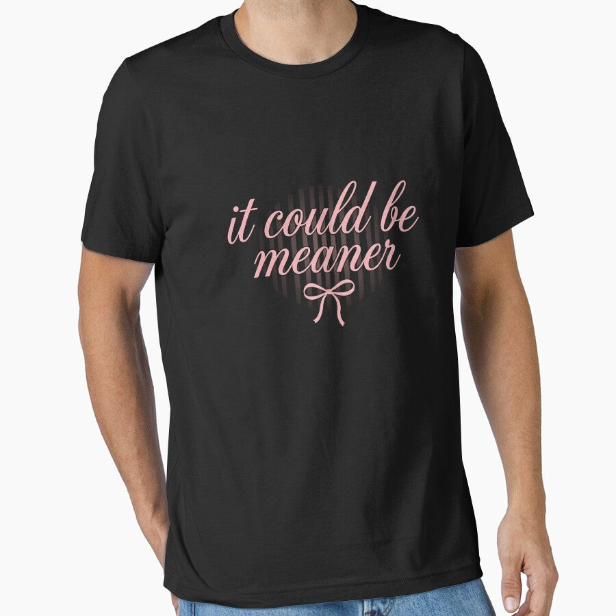 It Could Be Meaner Sarcastic Humor Witty Quote by SofenArt