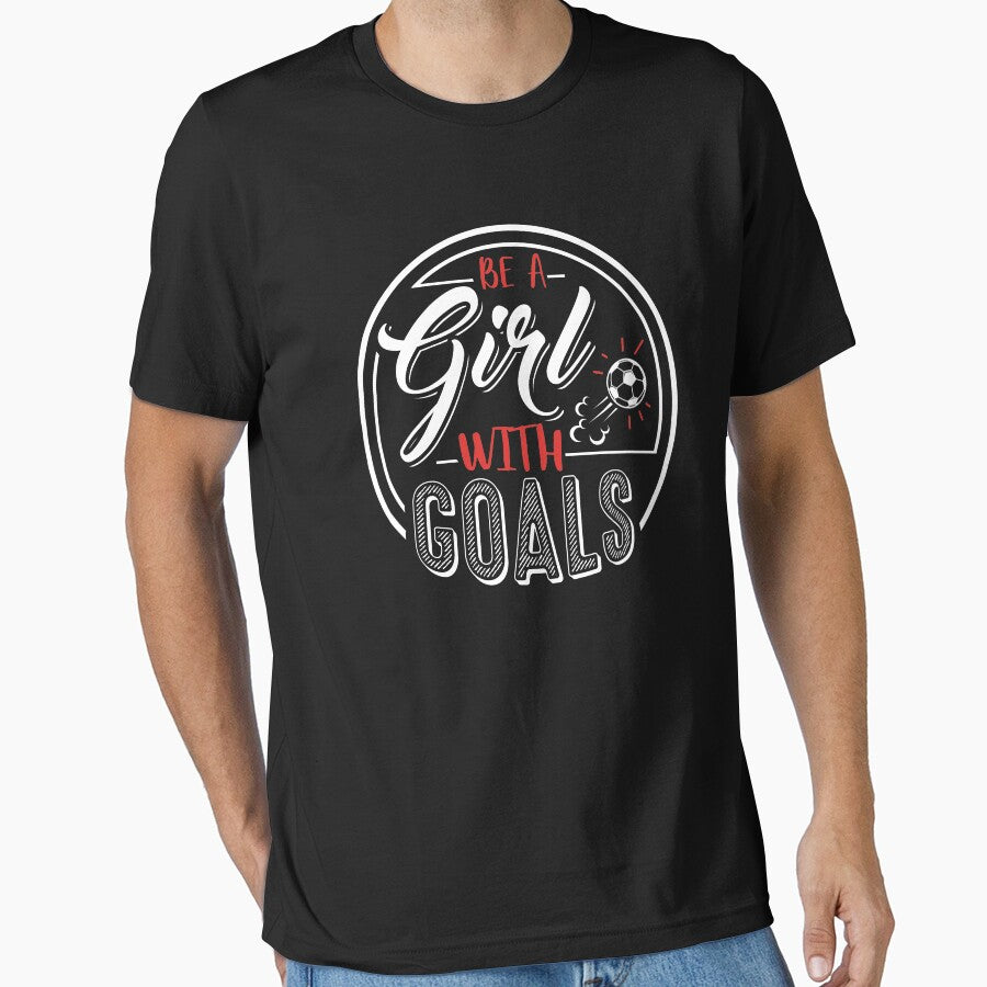 Soccer Shirt For Girls Be A Girl with Goals T-Shirt by festivalshirt