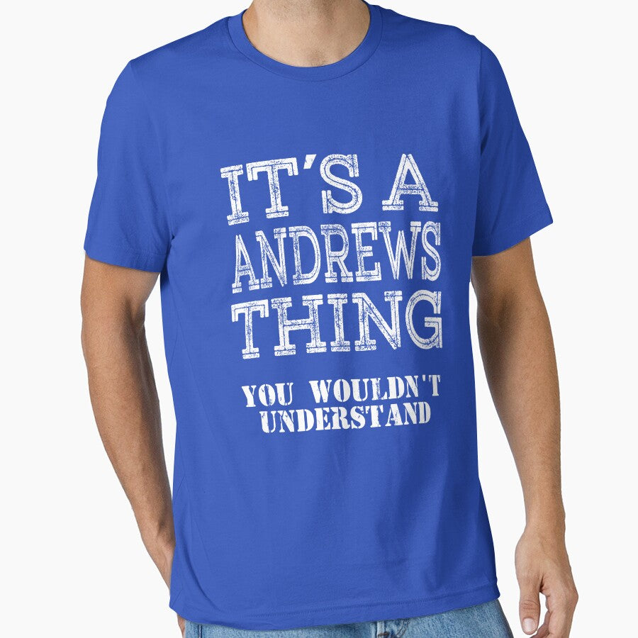 Its A ANDREWS Thing You Wouldnt Understand Funny Cute Gift T Shirt For Men Women Hoodie Sweatshirt Sticker Family Reunion Party White by arcadetoystore