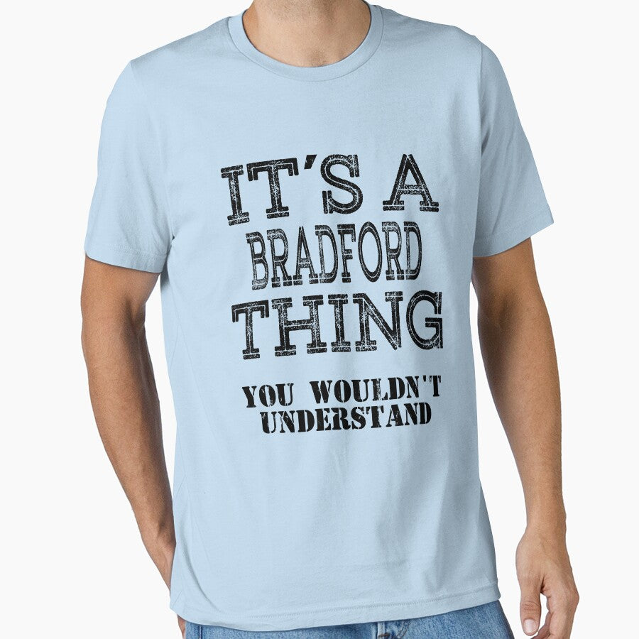 Its A BRADFORD Thing You Wouldnt Understand Funny Cute Gift T Shirt For Men Women Hoodie Sweatshirt Sticker Family Reunion Party White by arcadetoystore
