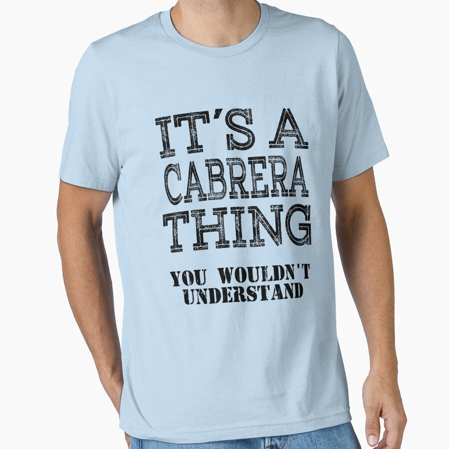Its A CABRERA Thing You Wouldnt Understand Funny Cute Gift T Shirt For Men Women Hoodie Sweatshirt Sticker Family Reunion Party by arcadetoystore