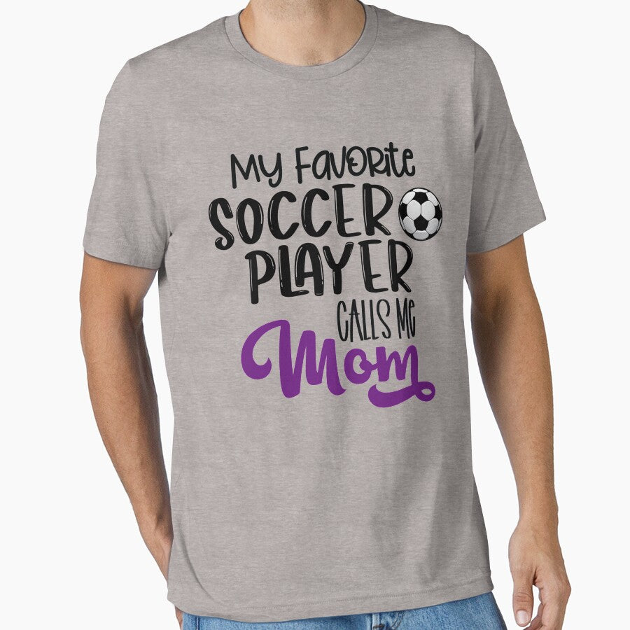 My Favorite Soccer Player Calls Me Mom by R&BApparel