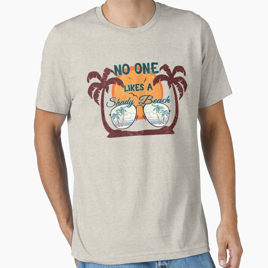 No one likes a shady beach tee shirt by Dailytees