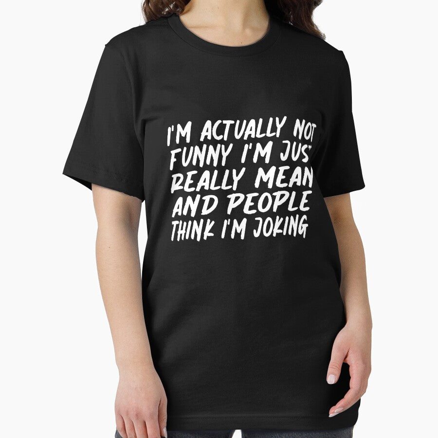 I'm Actually Not Funny I'm Just Really Mean And People Think I'm Joking: T-Shirt, Funny Quotes, Sarcastic Shirts,  Funny Gifts by NewAdventure