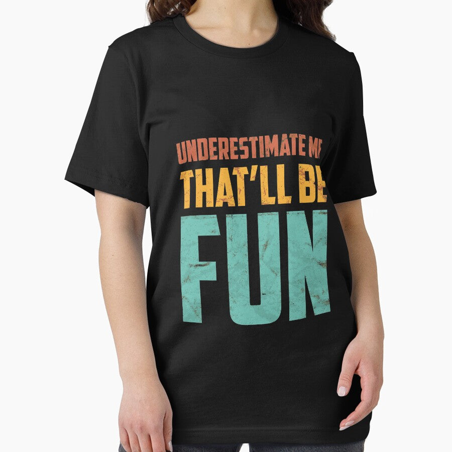 Underestimate Me That'll Be Fun, Funny Sarcastic Gift Idea Long Sleeve T-Shirt by kimbowen43