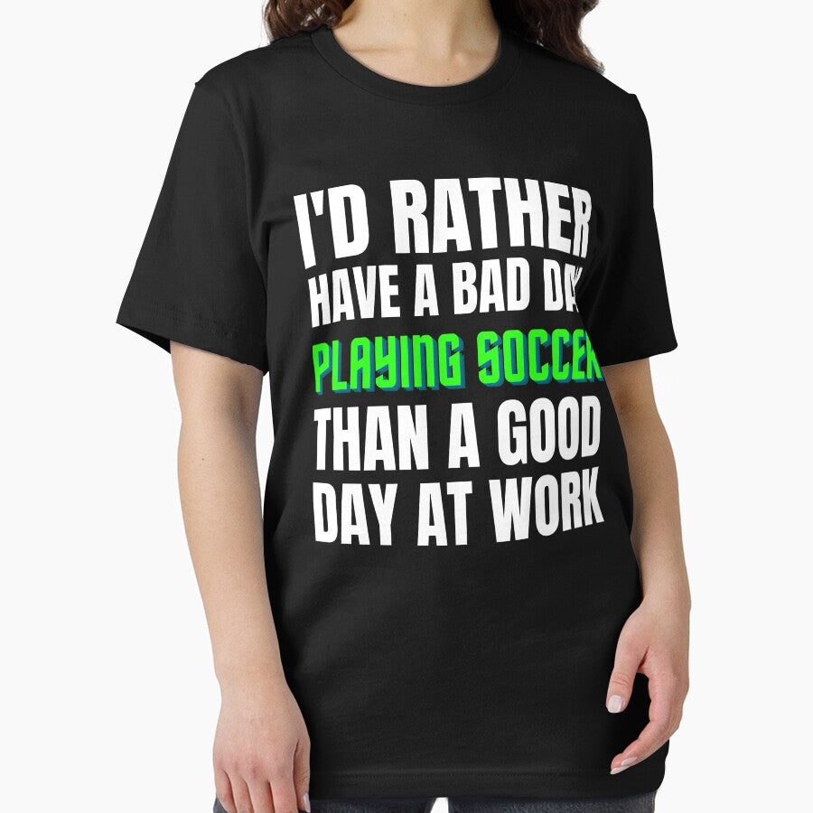 I'd Rather Have a Bad Day Playing Soccer by Crafty-Mornings
