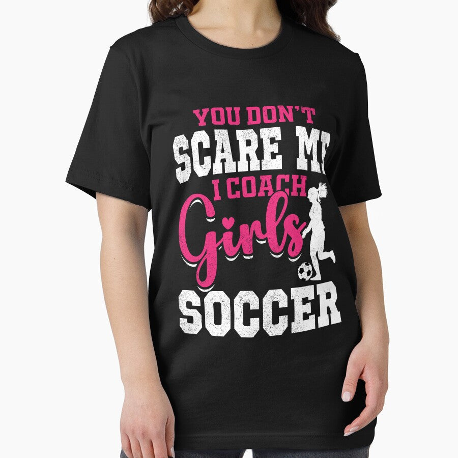 Funny You Don't Scare Me I Coach Girls Soccer Coaching Quote by Best Designer