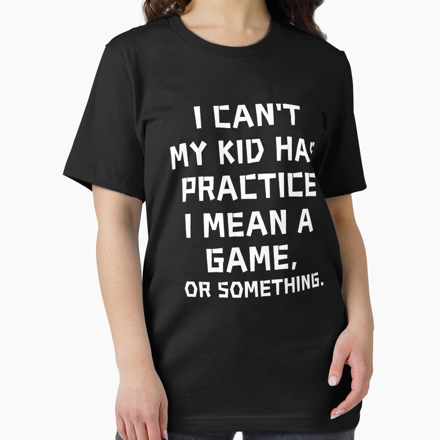 I Can't My Kid Has Practice A Game Or Something Mom by SlocifieShop