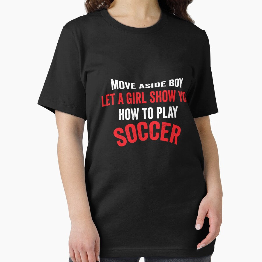Move a side boy let a girl show you how to play soccer shirt best soccer gift shirt soccer lover Tee by dianoo