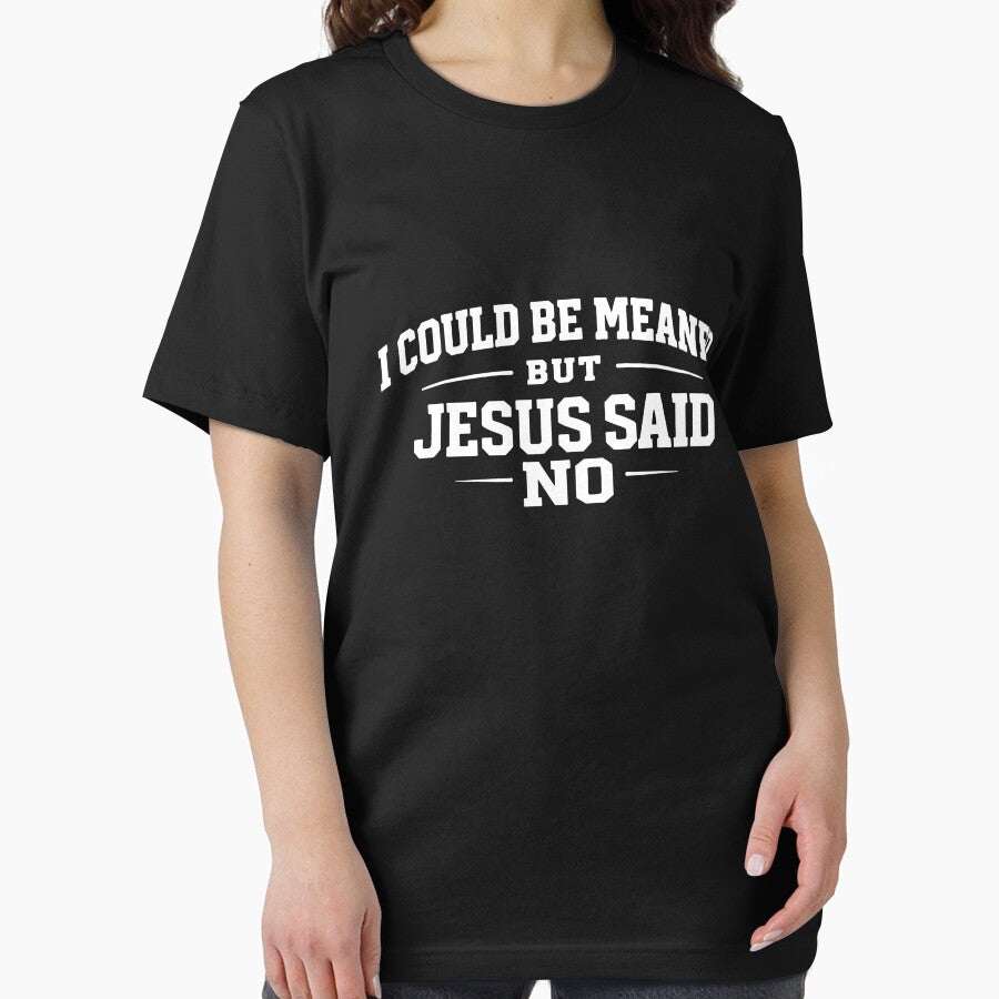 I Could Be Meaner But Jesus Said No by culturecute
