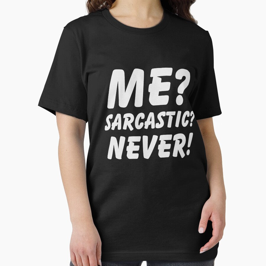 Me? Sarcastic? Never! Shirt Funny Sarcasm T-Shirt Great Sarcastic and Ironic Gift by Panda Branda