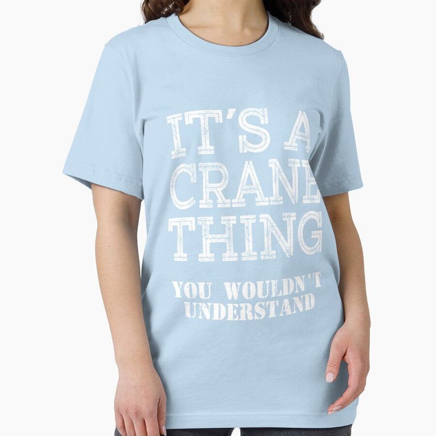 Its A CRANE Thing You Wouldnt Understand Funny Cute Gift T Shirt For Men Women Hoodie Sweatshirt Sticker Family Reunion Party by arcadetoystore