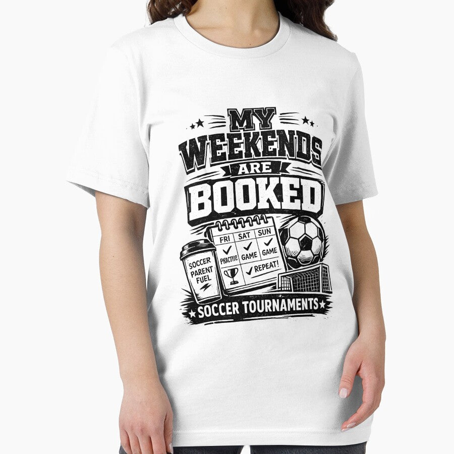 My Weekends Are Booked Soccer Tournaments by DREAMBURN™