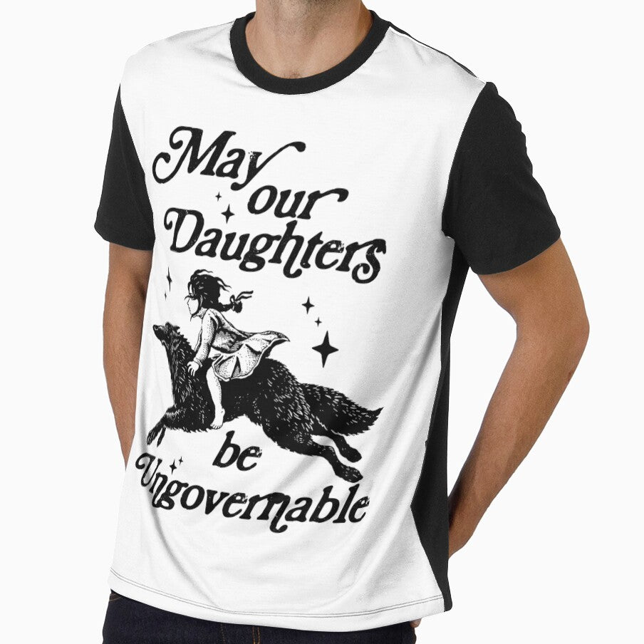 May our daughters be ungovernable, resistance t-shirt, feminist activist by borenclolahroy