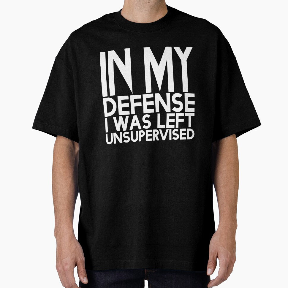 Cute & Funny In My Defence I Was Left Unsupervised T-shirt by Salamantito