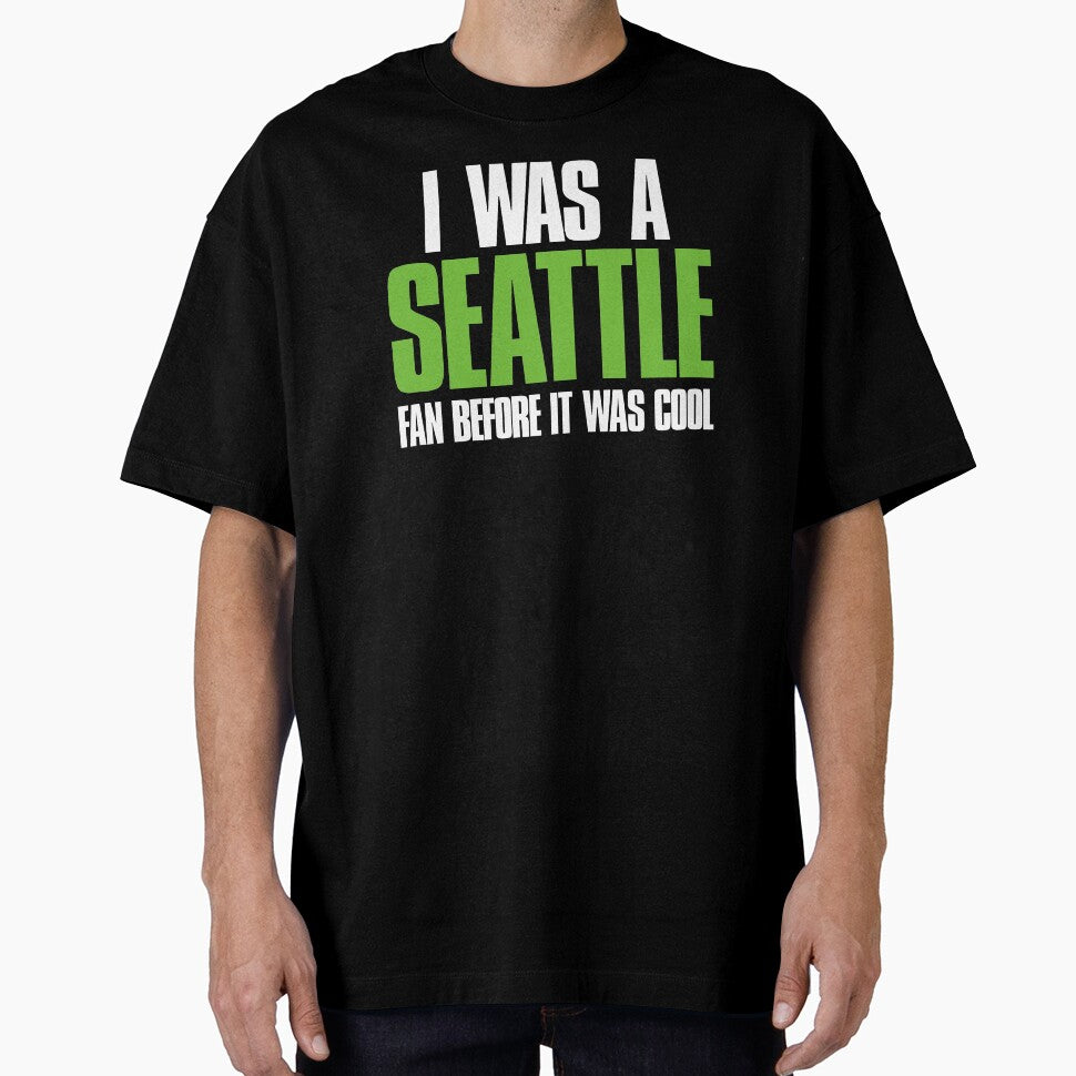 I was a Seattle Fan before it was cool by elhefe