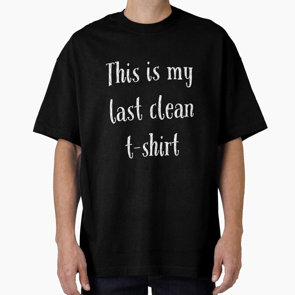 This is my last clean t-shirt by horvath019