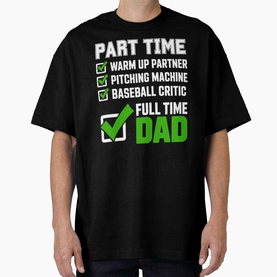 Baseball Part Time Warm Up Partner Pitching Full Time Dad by Mateusz Majcherek