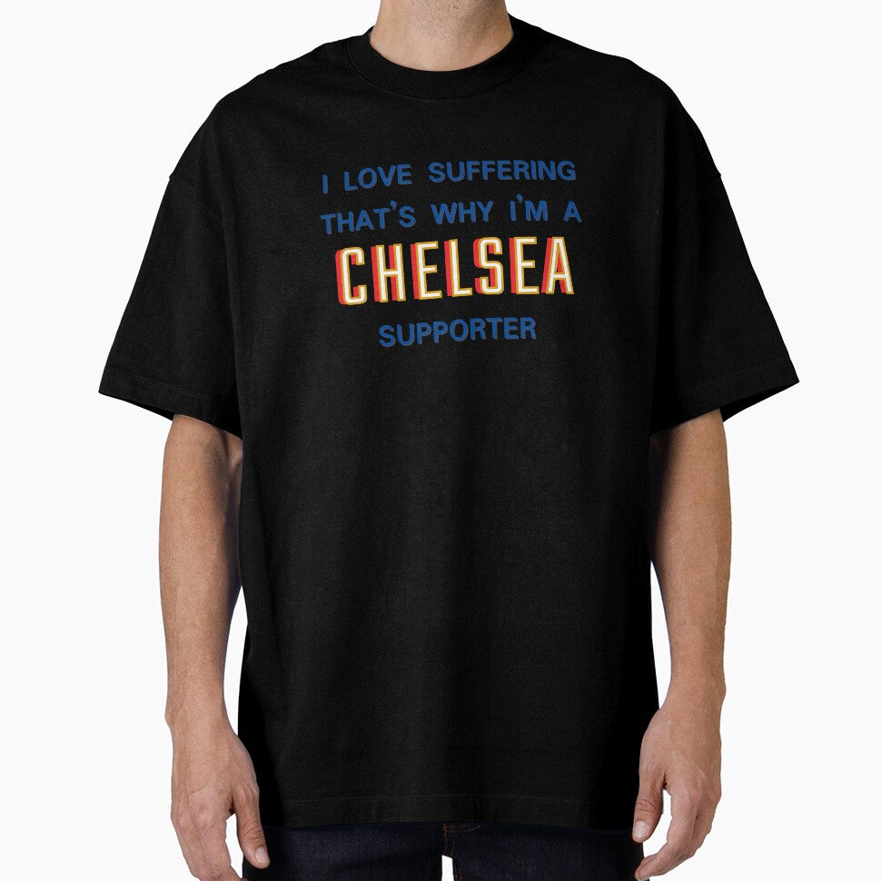 I love suffering that's why I'm a Chelsea Supporter by Niche Fandoms R Us