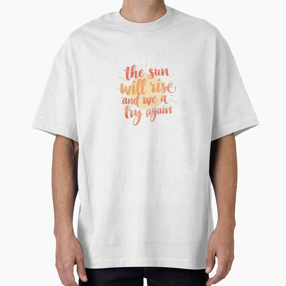 "The Sun Will Rise And We Will Try Again" Motivational Quote by MemGraphicss