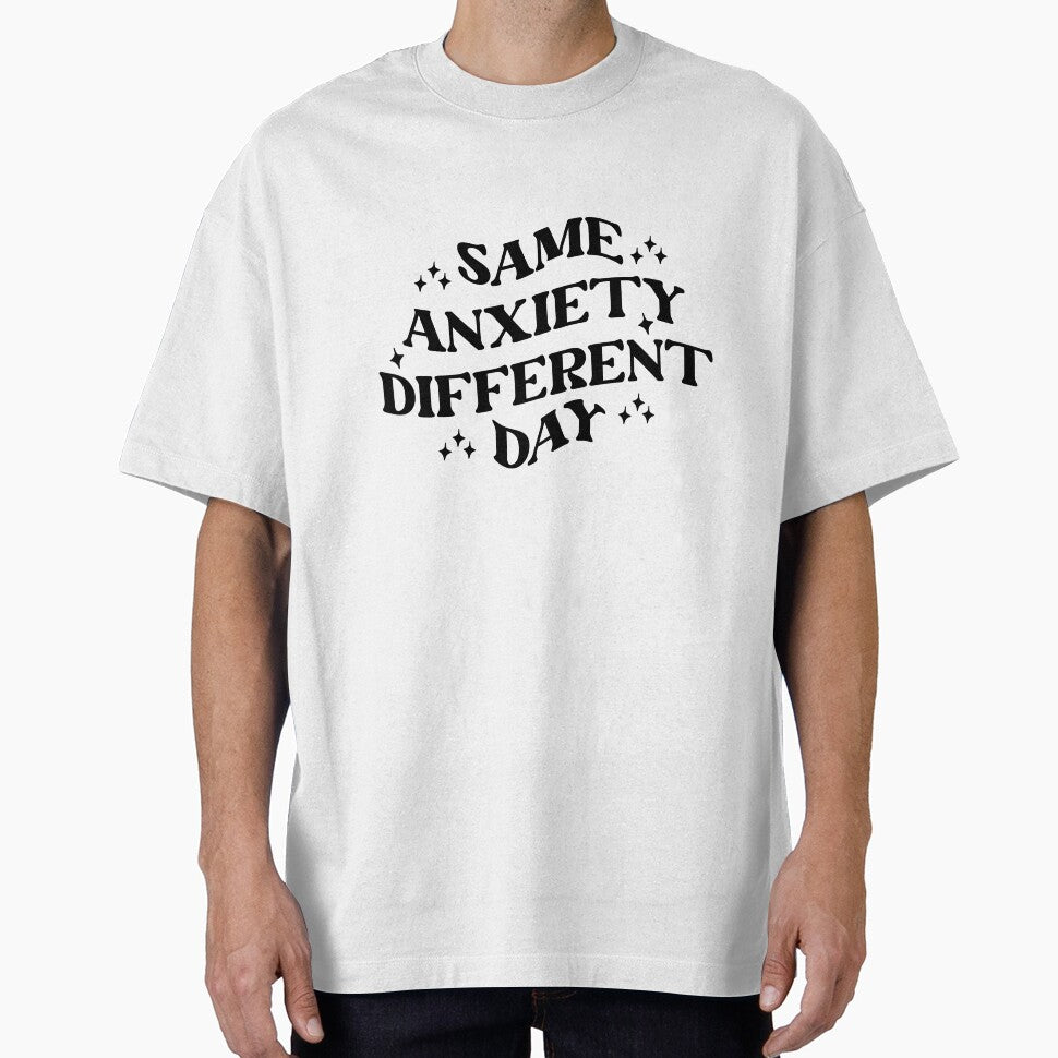 Same Anxiety Different Day Funny Mental Health Awareness T-Shirt by MyBirthdayTees