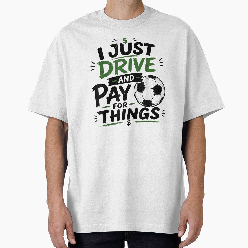 I Just Drive And Pay For Things Funny Soccer Dad Mom Money Graphic by PhocoNibict