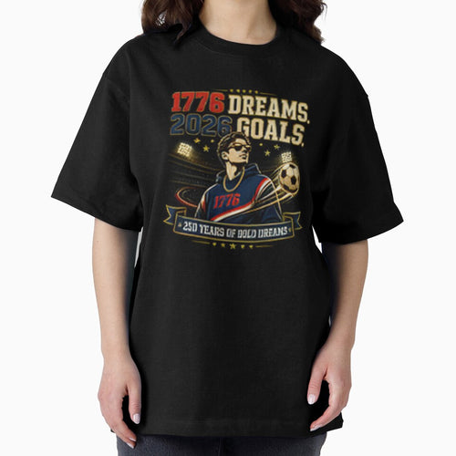 1776 Dreams 2026 Goals American Soccer Streetwear Shirt | 250 Years of Bold Dreams by Prime legend