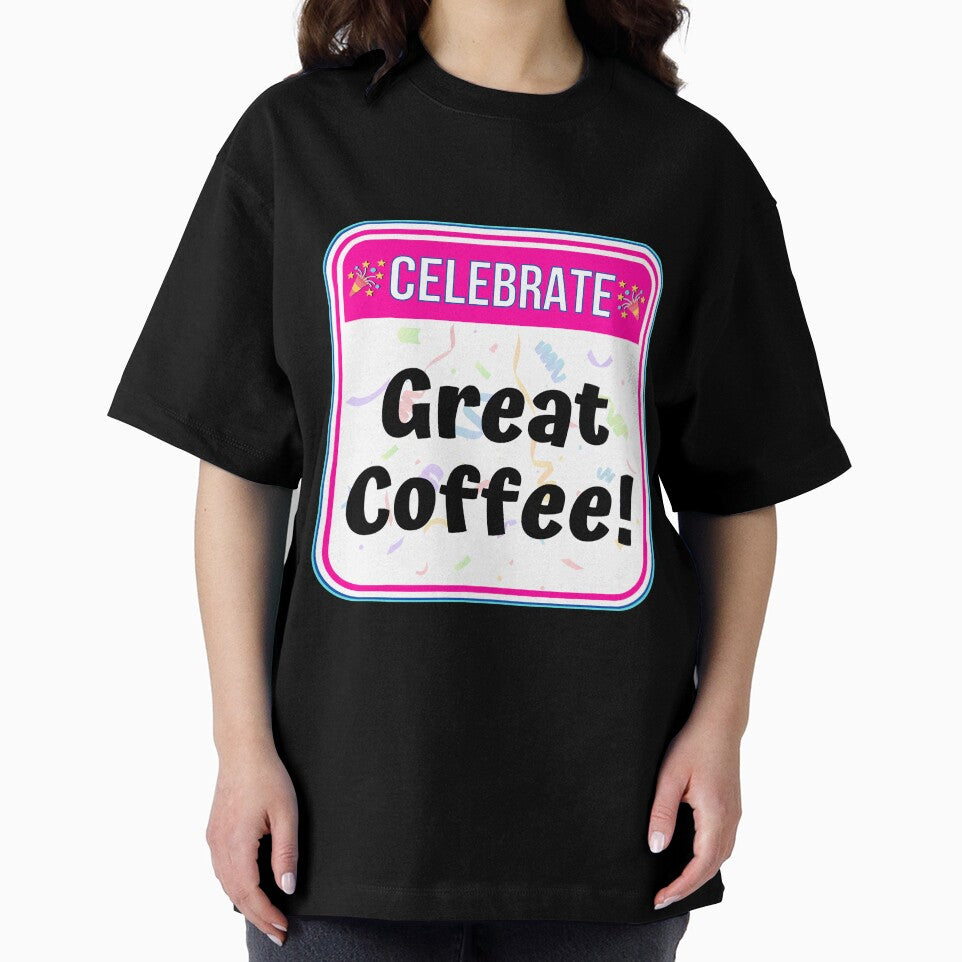 CELEBRATE:  Great Coffee! - funny celebration signs by DesignsFromTW-S