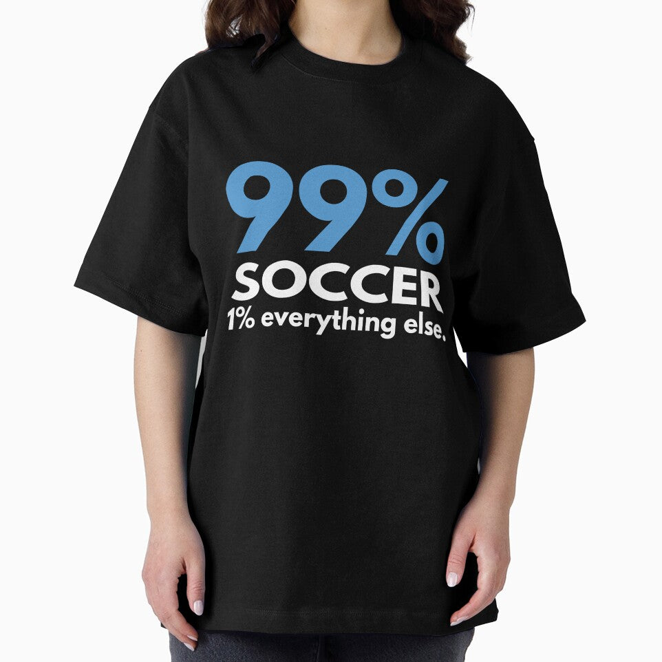 99 Percent Soccer 1 percent Everything else by TendyTees