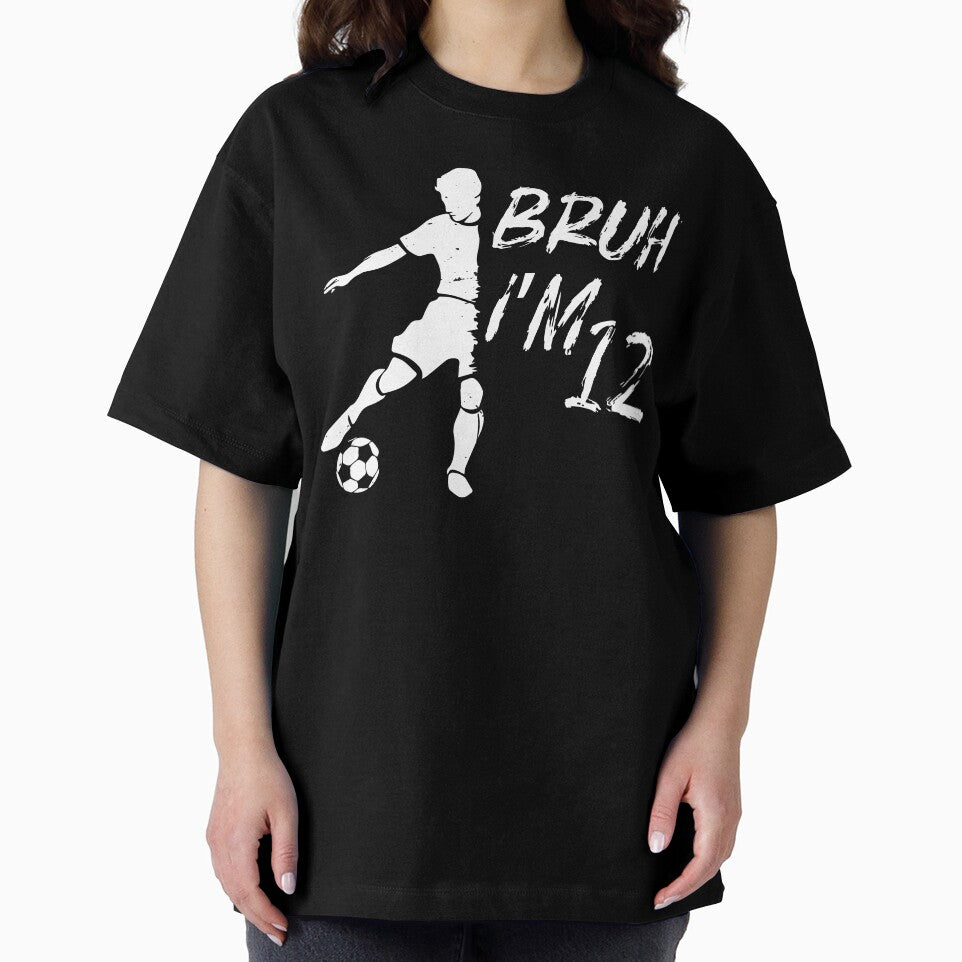 Bruh It's My 12th Birthday Soccer I'm 12 Year Old by MTRBSK11
