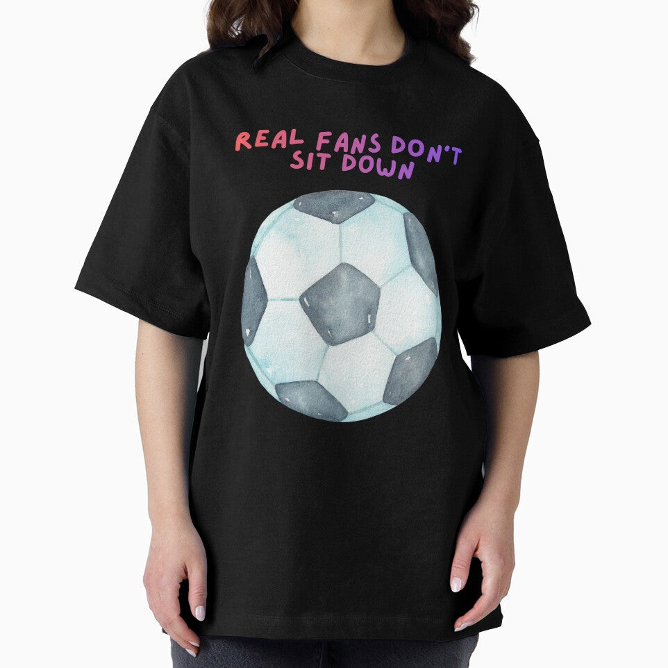 Real Fans Don't Sit Down Soccer Football by SpartanDStore