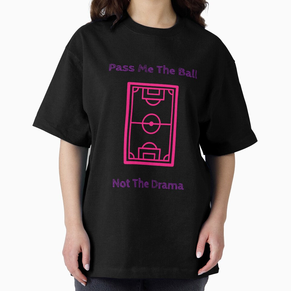Pass Me the Ball Not The Drama Soccer Women’s Girls Football Pitch Field by WhackingTax