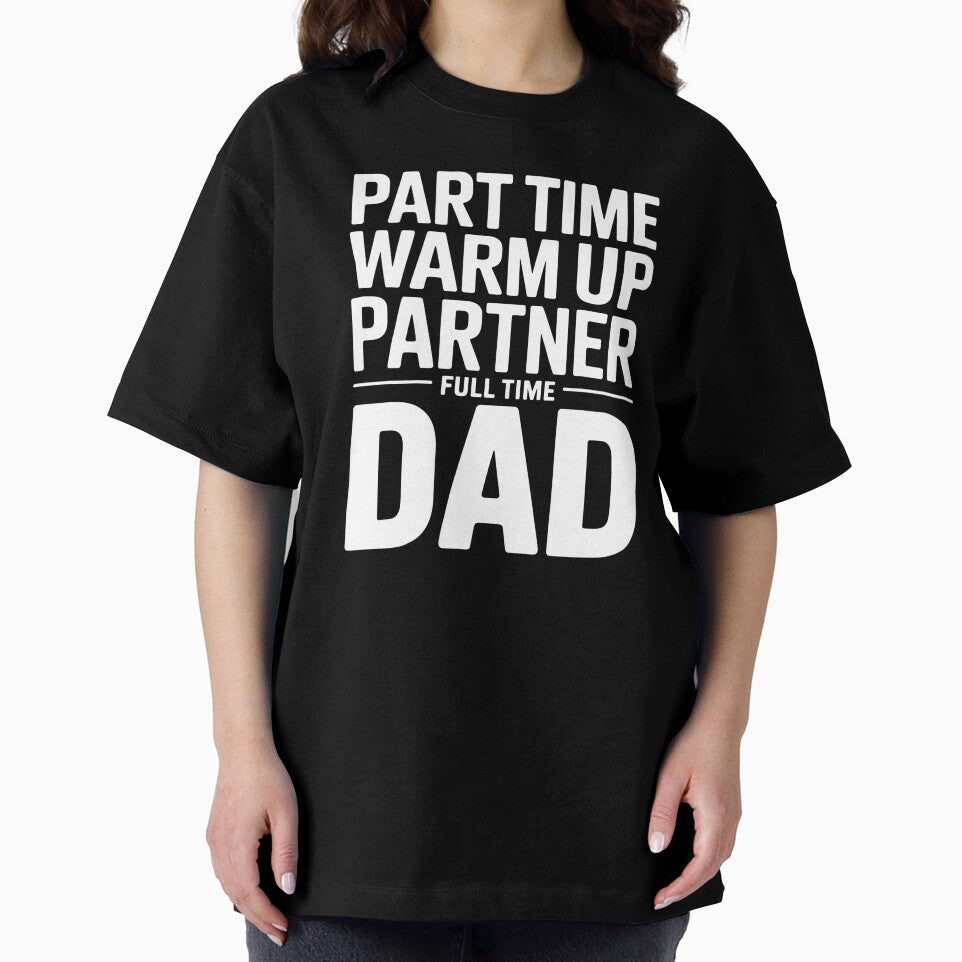 Part Time Warm Up Partner Full Time Dad – Game Day Dad Humor Quote by Redgiant87x