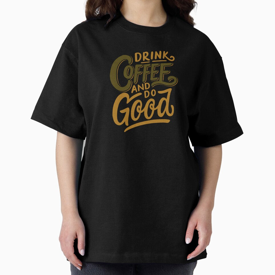 Drink Coffee and Do Good Mantra Graphic Tee by southernhumorco