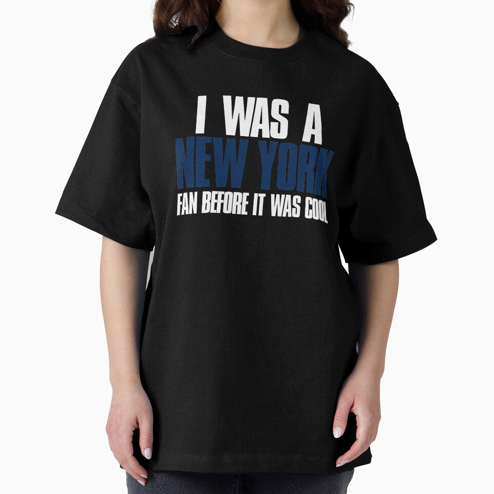 I was a New York Fan before it was cool by elhefe
