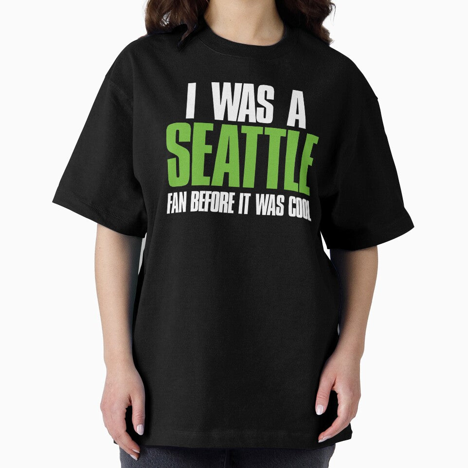 I was a Seattle Fan before it was cool by elhefe