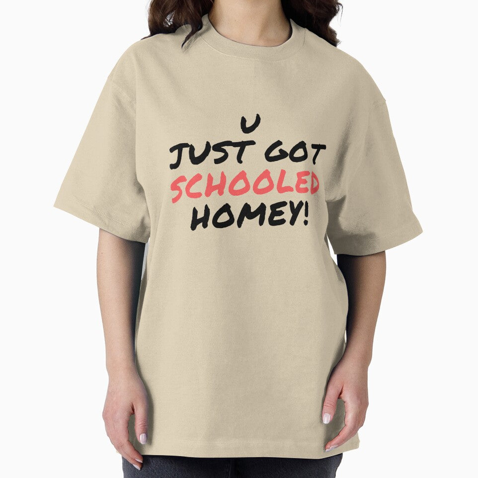 U just got schooled homey! fun Tee by RBOJCK