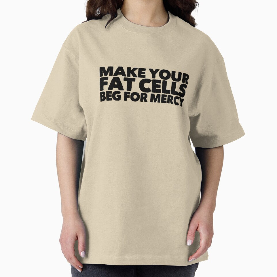 Make Your Fat Cells Beg For Mercy by StillInBeta